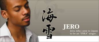 Jerome Charles White, Jr.- Japanese Enka singer_ His maternal grandmother was Japanese-American